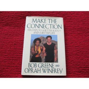 MAKE THE CONNECTION BOB GREENE AND OPRAH WINFREY 1996 FIRST EDITION